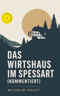 Das Wirtshaus im Spessart (Kommentiert)
