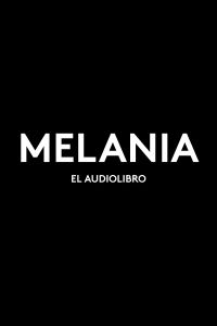 Melania: El Audiolibro