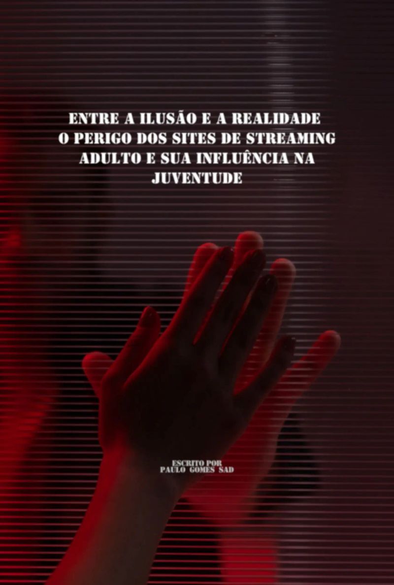 "entre A Ilusão E A Realidade: O Perigo Dos Sites De Streaming Adulto E Sua Influência Na Juventude"