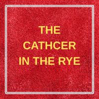 The Catcher in the Rye