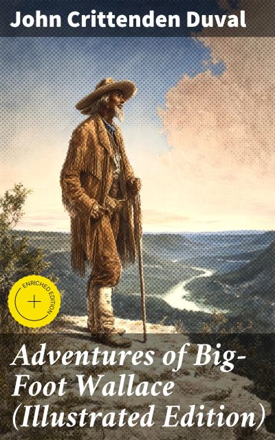 Adventures of Big-Foot Wallace (Illustrated Edition)