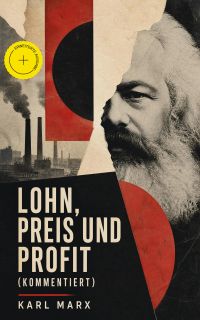 Lohn, Preis und Profit (Kommentiert)