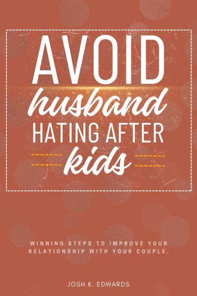 Avoid Husband- Hating After Kids