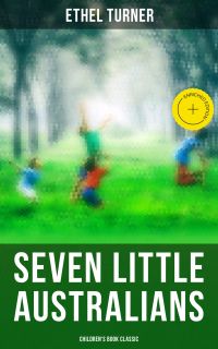 Seven Little Australians (Children's Book Classic)
