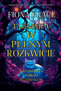 Tajemnica w pełnym rozkwicie: Katastrofa wśród goździków (Lekki kryminał o Alice Bloom— Tom 5)