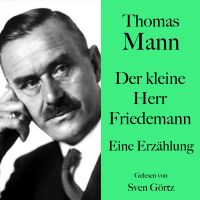 Thomas Mann: Der kleine Herr Friedemann