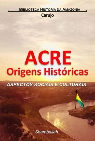 Acre Origens Históricas