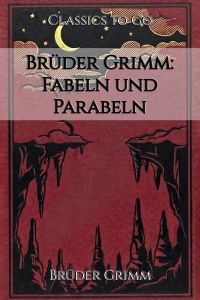 Brüder Grimm: Fabeln und Parabeln
