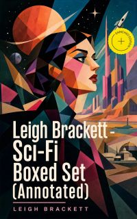 Leigh Brackett - Sci-Fi Boxed Set (Annotated)