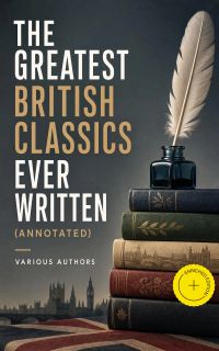 The Greatest British Classics Ever Written (Annotated)