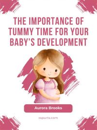 The Importance of Tummy Time for Your Baby's Development