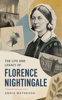 The Life and Legacy of Florence Nightingale