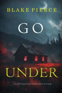 Go Under (A Kate Valentine FBI Suspense Thriller—Book Nine)