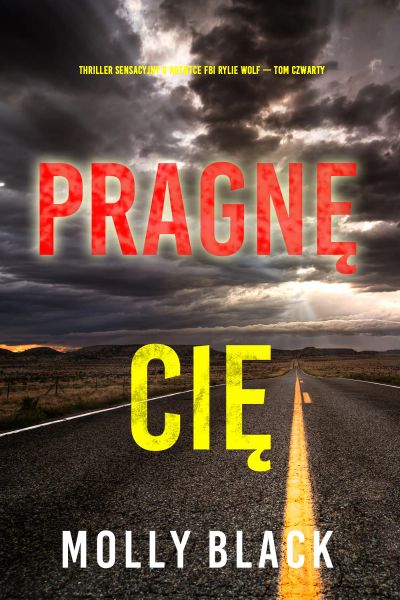 Pragnę cię (Thriller sensacyjny o agentce FBI Rylie Wolf — Tom czwarty)