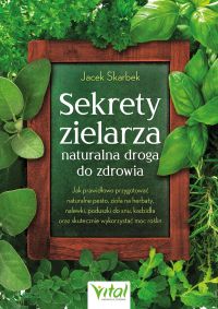 Sekrety zielarza – naturalna droga do zdrowia