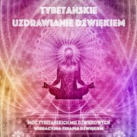 Tybetańskie uzdrawianie dźwiękiem - Moc tybetańskich mis dźwiękowych - Wibracyjna terapia dźwiękiem