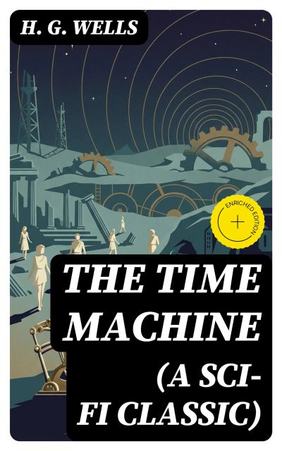 THE TIME MACHINE (A Sci-Fi Classic)
