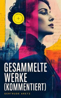 Gesammelte Werke (Kommentiert)
