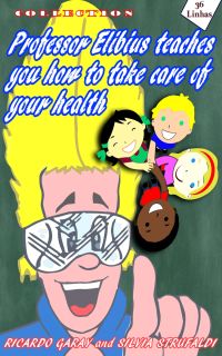 Collection Professor Elibius  teaches you how to take care o your health