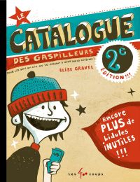 Le catalogue des gaspilleurs!