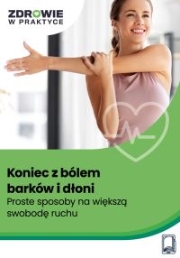 Koniec z bólem barków i dłoni. Proste sposoby na większą swobodę ruchu