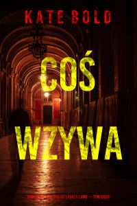 Coś wzywa (Thriller o agentce FBI Lauren Lamb — Tom drugi)