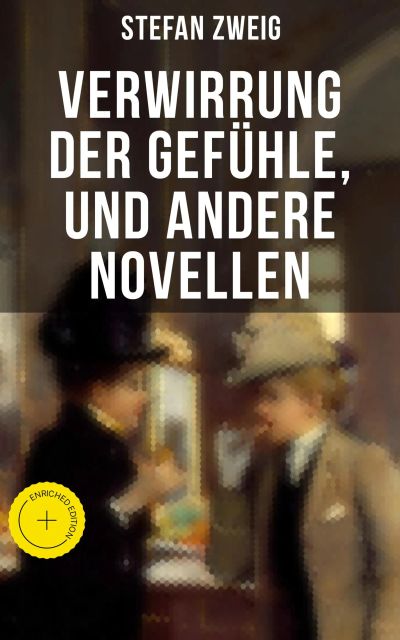 Verwirrung der Gefühle, und andere Novellen