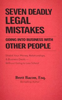 Seven Deadly Legal Mistakes Going Into Business With Other People