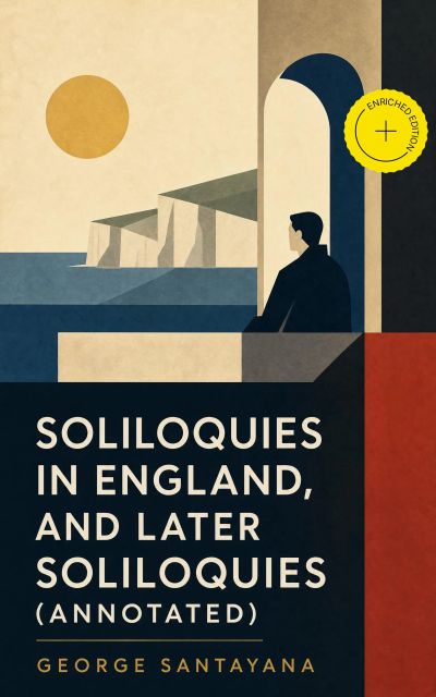 Soliloquies in England, and Later Soliloquies (Annotated)