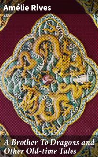 A Brother To Dragons and Other Old-time Tales