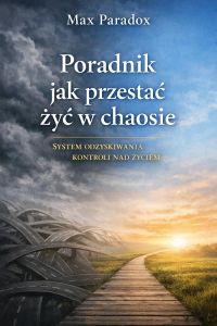 Poradnik jak przestać żyć w chaosie - system odzyskiwania kontroli nad życiem