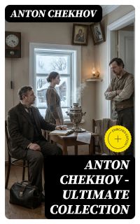 Anton Chekhov - Ultimate Collection