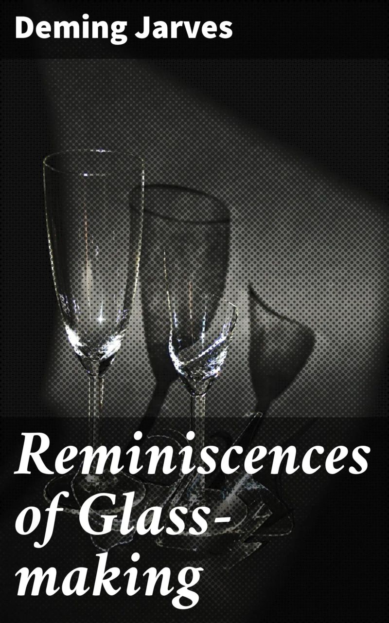 Reminiscences of Glass-making