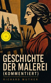 Geschichte der Malerei (Kommentiert)
