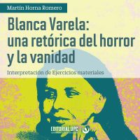 Blanca Varela: una retórica del horror y la vanidad