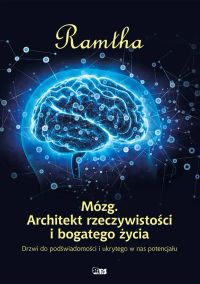 Mózg - architekt rzeczywistości i bogatego życia