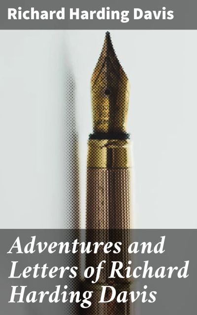 Adventures and Letters of Richard Harding Davis