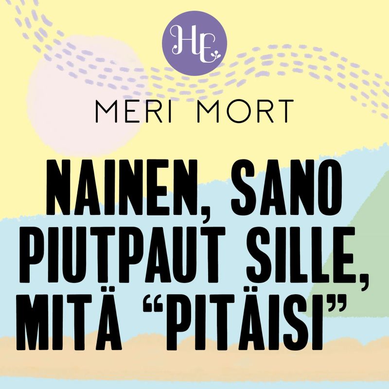 Nainen, sano piutpaut sille, mitä "pitäisi"