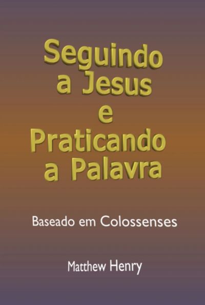 Seguindo A Jesus E Praticando A Palavra