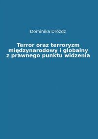 Terror oraz terroryzm międzynarodowy i globalny z prawnego punktu widzenia. Tom I