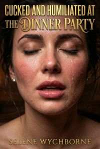 Cucked And Humiliated At The Dinner Party