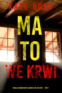 Ma to we krwi (Thriller sensacyjny o agentce FBI Eve Hope — Tom 1)
