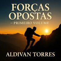Forças Opostas- Primeiro Volume