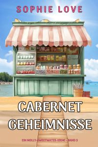 Cabernet-Geheimnisse (Ein Molly-Sweetwater-Krimi – Band 3)