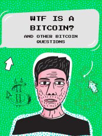 WTF Is a Bitcoin?