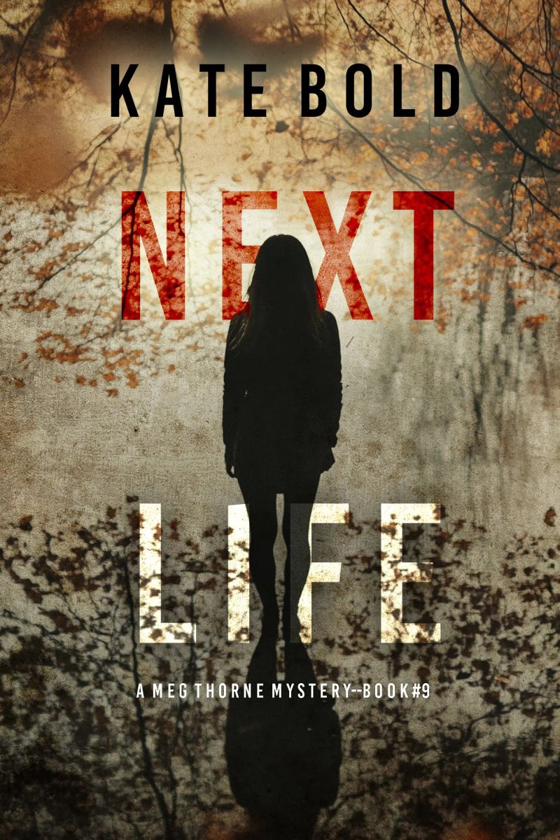 Next Life (A Meg Thorne Suspense Thriller—Book Nine)