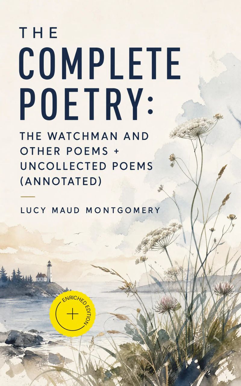 The Complete Poetry: The Watchman and Other Poems + Uncollected Poems (Annotated)