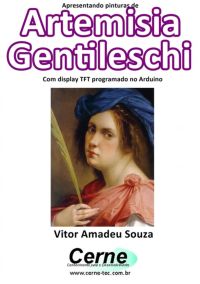 Apresentando Pinturas De  Artemisia Gentileschi Com Display Tft Programado No Arduino