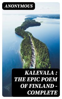 Kalevala : the Epic Poem of Finland — Complete