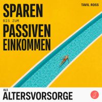 Sparen bis zum Passiven Einkommen als Altersvorsorge